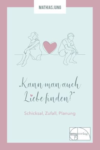 Kann man auch Liebe finden?: Schicksal, Zufall, Planung