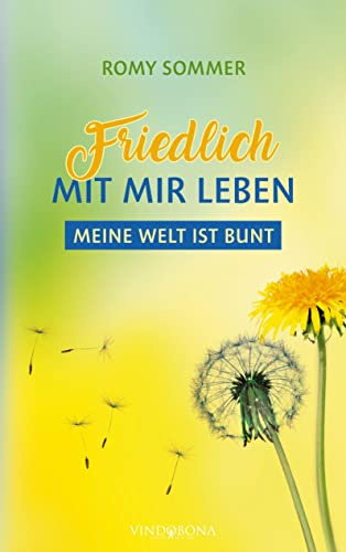 Friedlich mit mir leben: Meine Welt ist bunt