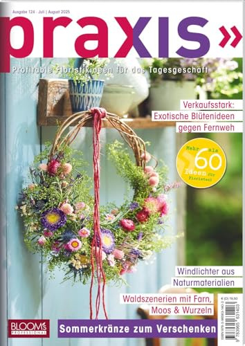 PRAXIS Nr. 124: Profitable Floristikideen für das Tagesgeschäft (PRAXIS - Das Magazin)