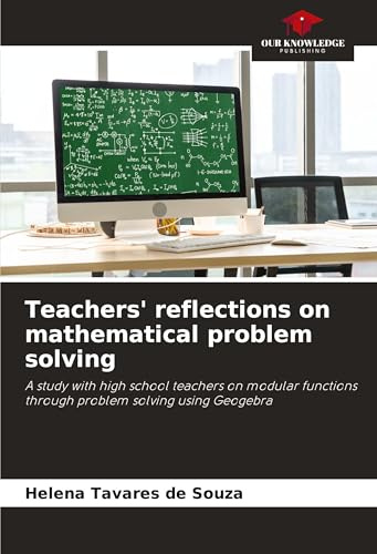 Teachers' reflections on mathematical problem solving: A study with high school teachers on modular functions through problem solving using Geogebra