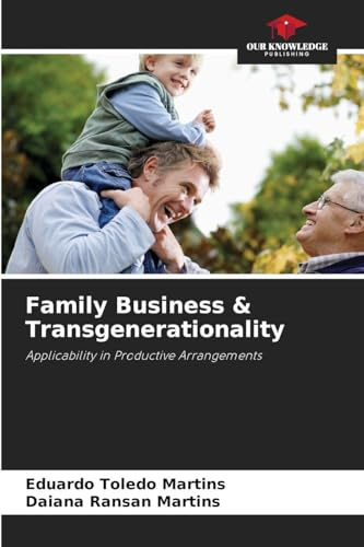 Family Business & Transgenerationality: Applicability in Productive Arrangements