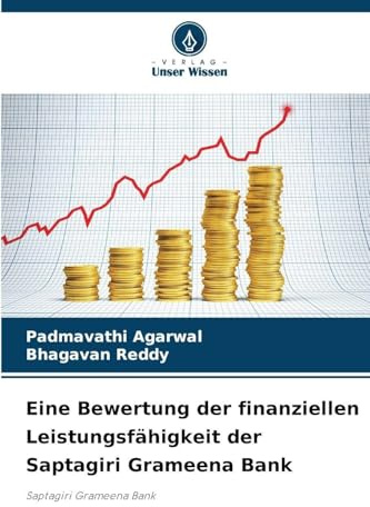 Eine Bewertung der finanziellen Leistungsfähigkeit der Saptagiri Grameena Bank: Saptagiri Grameena Bank