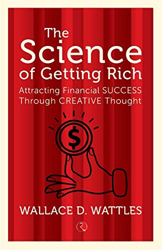 The Science of Getting Rich: Attracting Financial Success Through Creative Thought