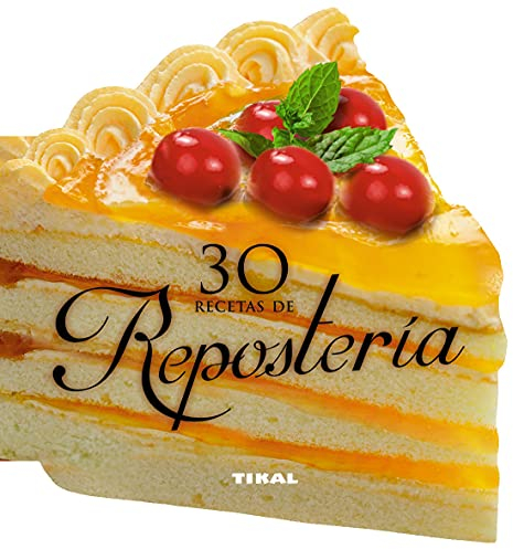 30 recetas de repostería (Cocina con forma)