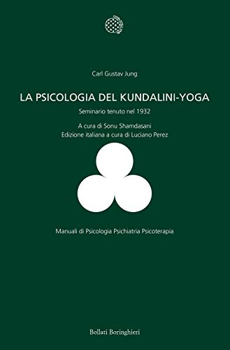 La psicologia del Kundalini-Yoga. Seminario tenuto nel 1932 (Manuali di psic. psichiatria psicoter.)