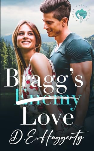 Bragg's Love: a grumpy sunshine enemies to lovers small town romantic comedy (Winter Falls, Band 11)