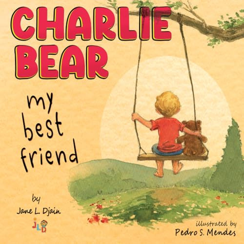 My Best Friend Charlie Bear (Jane L. Djain Children's Stories)