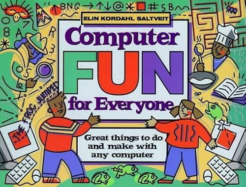 Computer Fun for Everyone: Great Things to Do and Make With Any Computer