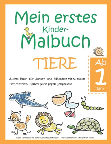 Mein erstes Kinder-Malbuch TIERE — Ab 1 Jahr — Ausmal-Buch für Jungen und Mädchen mit 50 tollen Tier-Motiven, Kritzel-Buch gegen Langeweile: Große ... — Malen-Lernen für 1-jährige Klein-Kinder