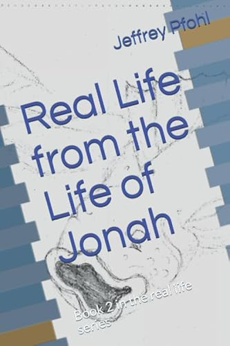 Real Life from the Life of Jonah: Book 2 in the real life series