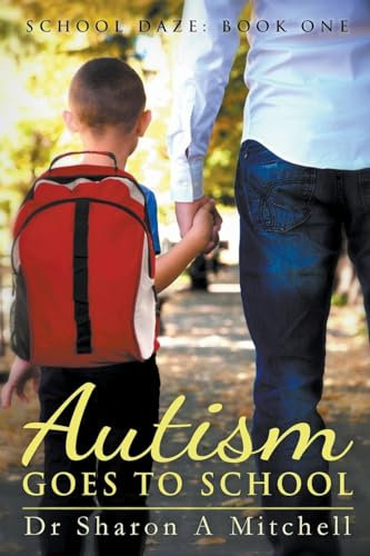 Autism Goes to School (School Daze, Band 1)