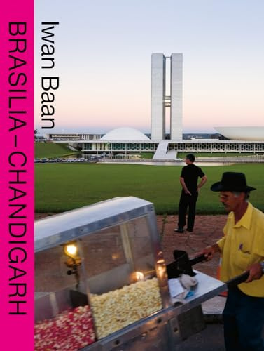 BRASILIA – CHANDIGARH: Living with Modernity