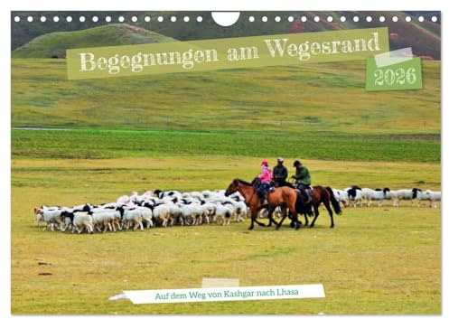 Begegnungen am Wegesrand – Auf dem Weg von Kashgar nach Lhasa (Wandkalender 2026 DIN A4 quer), CALVENDO Monatskalender: Begegnungen mit Tibetern und ... Reiseroute der Welt (CALVENDO Menschen)