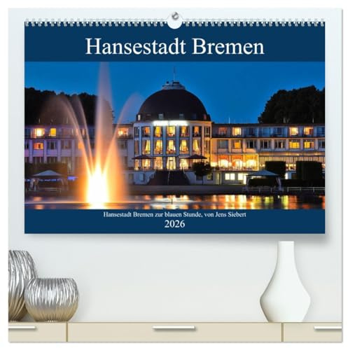 Hansestadt Bremen zur blauen Stunde (hochwertiger Premium Wandkalender 2026 DIN A2 quer), Kunstdruck in Hochglanz: Fotokalender mit Motiven aus der Hansestadt Bremen zur blauen Stunde (CALVENDO Orte)