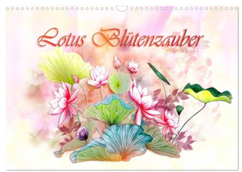 Lotus Blütenzauber (Wandkalender 2026 DIN A3 quer), CALVENDO Monatskalender: Lotusblüten aus der Welt der Buntstifte (CALVENDO Kunst)