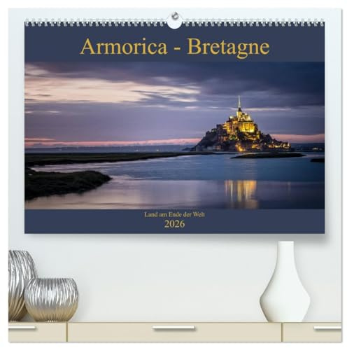 Armorica - Bretagne, Land am Ende der Welt (hochwertiger Premium Wandkalender 2026 DIN A2 quer), Kunstdruck in Hochglanz: Wilder Atlantik und felsige Küsten - das ist die Bretagne. (CALVENDO Orte)