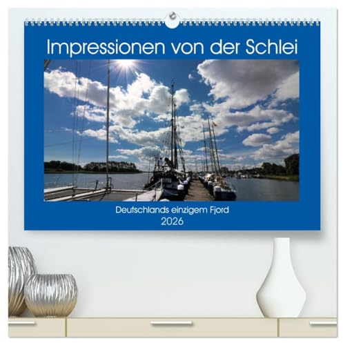 Impressionen von der Schlei - Deutschlands einzigem Fjord (hochwertiger Premium Wandkalender 2026 DIN A2 quer), Kunstdruck in Hochglanz: ... in gemütlichen Städtchen (CALVENDO Orte)