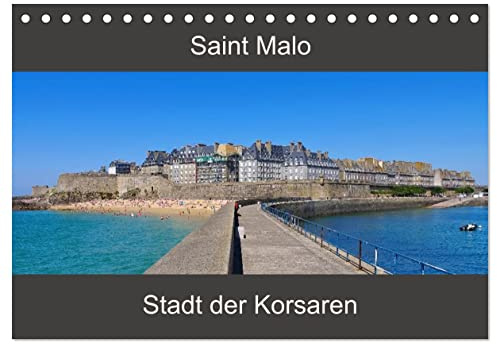 Saint Malo - Stadt der Korsaren (Tischkalender 2026 DIN A5 quer), CALVENDO Monatskalender: Ein Streifzug durch die alte Stadt St. Malo an der französischen Küste (CALVENDO Orte)