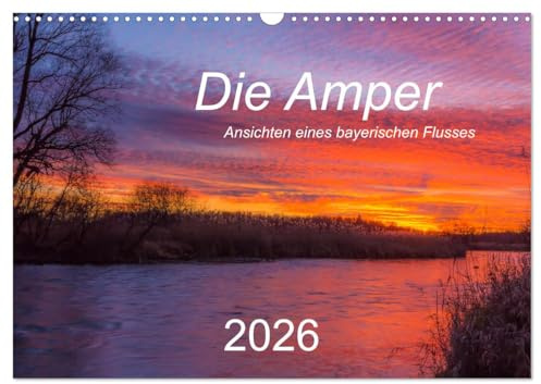 Die Amper - Ansichten eines bayerischen Flusses (Wandkalender 2026 DIN A3 quer), CALVENDO Monatskalender: Begleiten Sie die Amper vom Ursprung am Ammersee bis zur Mündung in die Isar. (CALVENDO Natur)