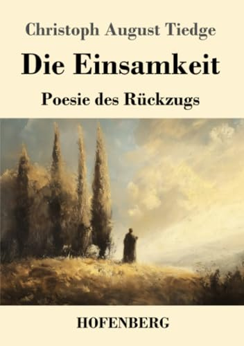 Die Einsamkeit: Poesie des Rückzugs