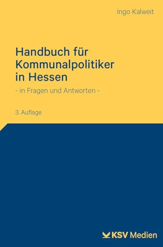 Handbuch für Kommunalpolitiker in Hessen: - in Fragen und Antworten -