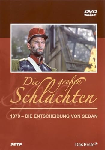 Die großen Schlachten 4 - 1870: Die Entscheidung von Sedan
