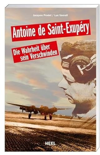 Antoine de Saint-Exupéry: Die Wahrheit über sein Verschwinden