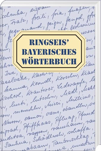 Ringseis' Bayerisches Wörterbuch: Wortschatz - Worterklärung - Wortschreibung