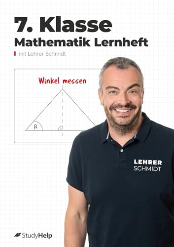 7. Klasse Mathematik Lernheft: StudyHelp und Lehrer Schmidt (Mathe mit Lehrer Schmidt: inklusive Lernvideos)