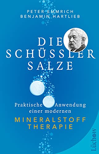 Die Schüßler-Salze: Praktische Anwendung einer modernen Mineralstoff-Therapie