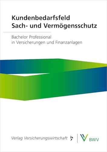 Kundenbedarfsfeld Sach- und Vermögensschutz – Print-Online-Bundle: Bachelor Professionals in Versicherungen und Finanzanlagen
