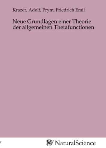 Neue Grundlagen einer Theorie der allgemeinen Thetafunctionen