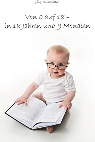 Von 0 auf 18 – in 18 Jahren und 9 Monaten