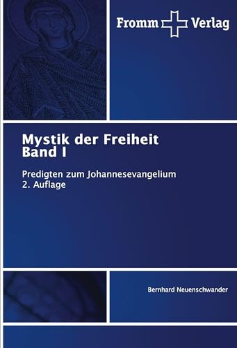 Mystik der Freiheit Band I: Predigten zum Johannesevangelium 2. Auflage