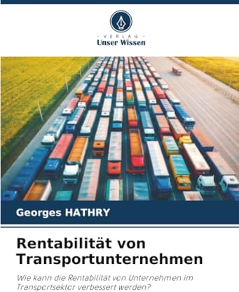 Rentabilität von Transportunternehmen: Wie kann die Rentabilität von Unternehmen im Transportsektor verbessert werden?