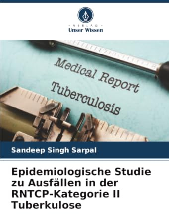 Epidemiologische Studie zu Ausfällen in der RNTCP-Kategorie II Tuberkulose