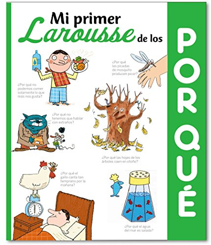 Mi primer Larousse de los ¿Por qué?: Mi primer Larousse de los porque (LAROUSSE - Infantil / Juvenil - Castellano - A partir de 5/6 años)