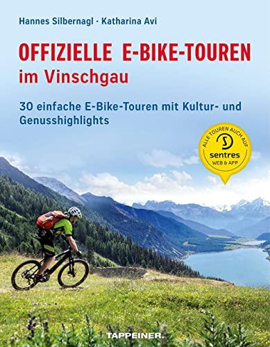 Offizielle E-Bike-Touren im Vinschgau: 30 einfache E-Bike-Touren mit Kultur- und Genusshighlights