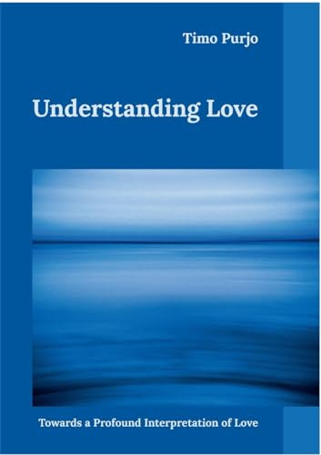 Understanding Love: Towards a Profound Interpretation of Love