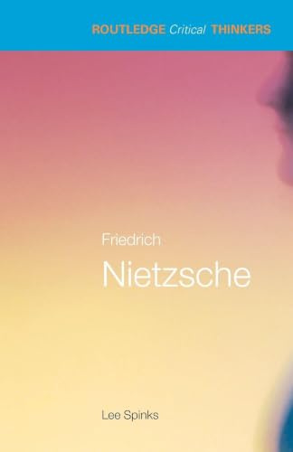 Friedrich Nietzsche (Routledge Critical Thinkers)