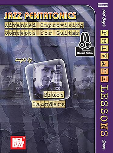 Jazz Pentatonics: Advanced Improvising Concepts for Guitar: Advanced Improvising Concepts for Guitar - Includes Online Audio (Mel Bay’s Private Lessons)