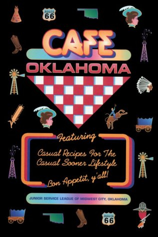Cafe Oklahoma: Casual Recipes for the Casual Sooner Lifestyle
