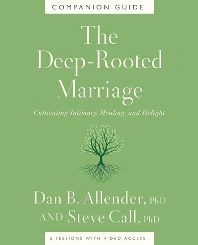 The Deep-Rooted Marriage Companion Guide: Cultivating Intimacy, Healing, and Delight