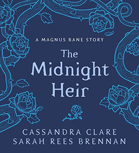 The Midnight Heir: A Magnus Bane Story (Bane Chronicles, 4)