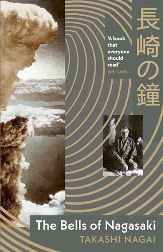 The Bells of Nagasaki: A first-hand account of the catastrophic atomic bombing (Vintage Classics)