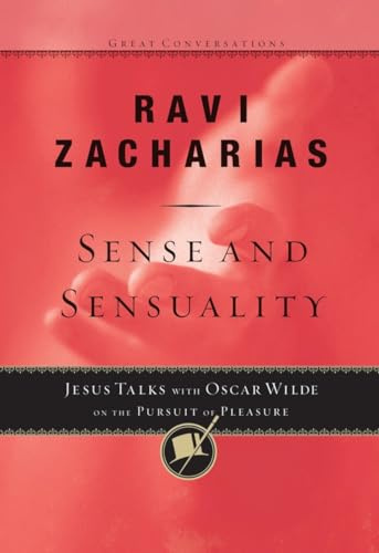 Sense and Sensuality: Jesus Talks to Oscar Wilde on the Pursuit of Pleasure (Great Conversations, Band 2)