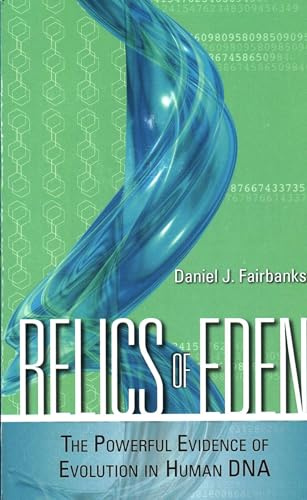 Relics of Eden: The Powerful Evidence of Evolution in Human DNA