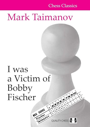I was a Victim of Bobby Fischer (Chess Classics Series)