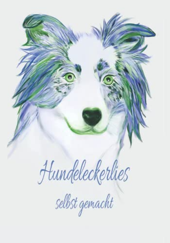 Hundeleckerlies selbst gemacht: Kochbuch Hundekochbuch Hundekekse frisches Fleisch Hund Welpenfutter Welpe selber zubereiten gesundes Futter Gesundheit Rüde