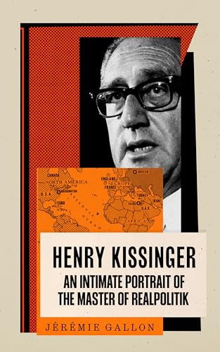 Henry Kissinger: An Intimate Portrait of the Master of Realpolitik